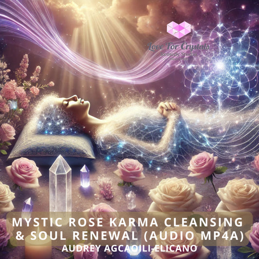 Mystic Rose Karma Cleansing & Soul Renewal (Audio Mp4a) by Audrey Agcaoili Elicano (Healing System since 2006) Audio