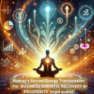 Audrey’s Sacred Energy Transmission For Business Growth Recovery & Prosperity (Mp4 audio) Mp4 Digital downloads