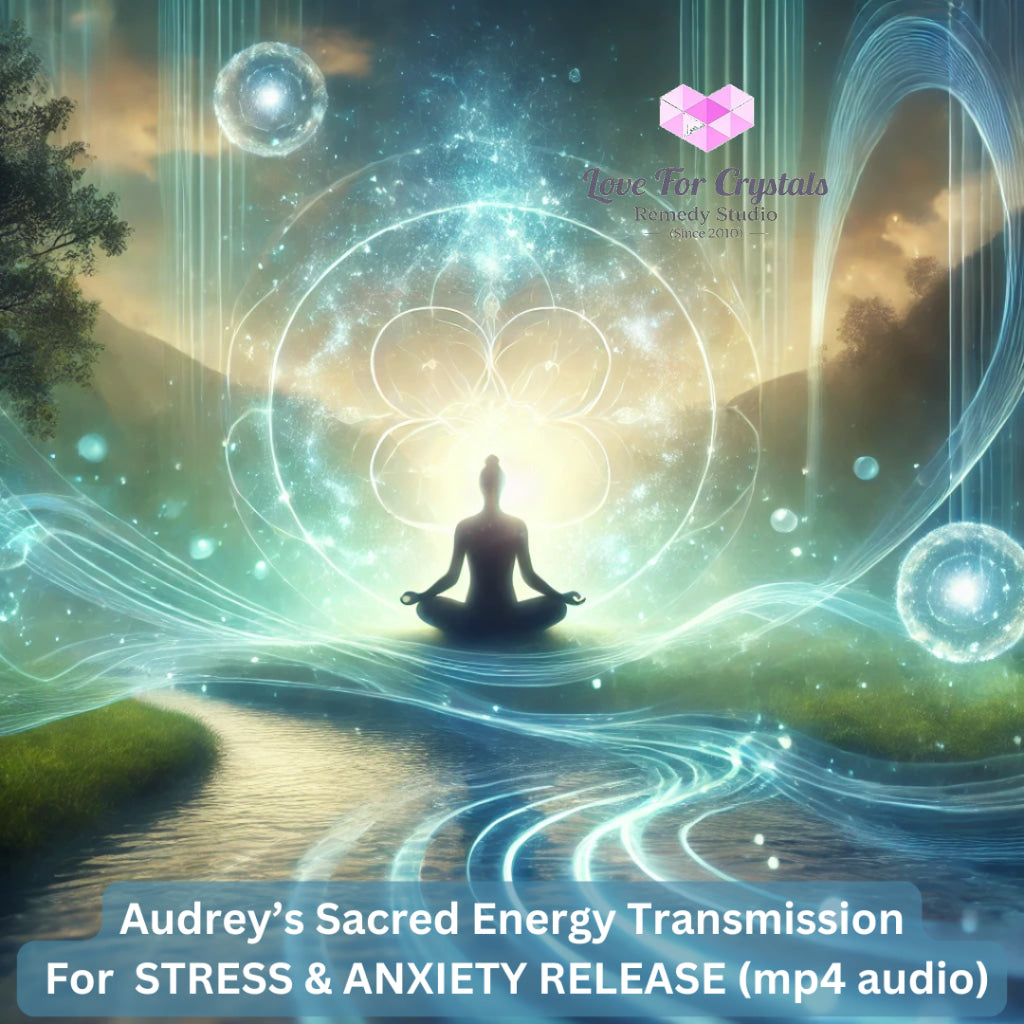 Audrey’s Sacred Energy Transmission For Stress & Anxiety Release (Mp4 audio) Mp4 Digital downloads