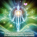 Audrey’s Sacred Transmission For Health & Wellness (mp4 audio) Mp4 Digital downloads