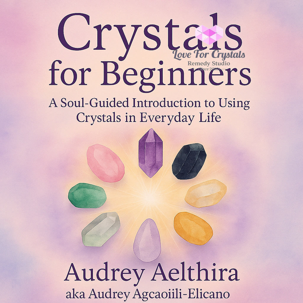 Crystals For Beginners Mini Guide (Free Download) by Audrey Aelthira Ebook