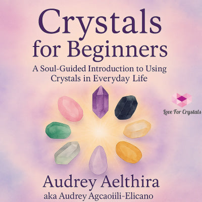Crystals For Beginners Mini Guide (Free Download) by Audrey Aelthira Ebook