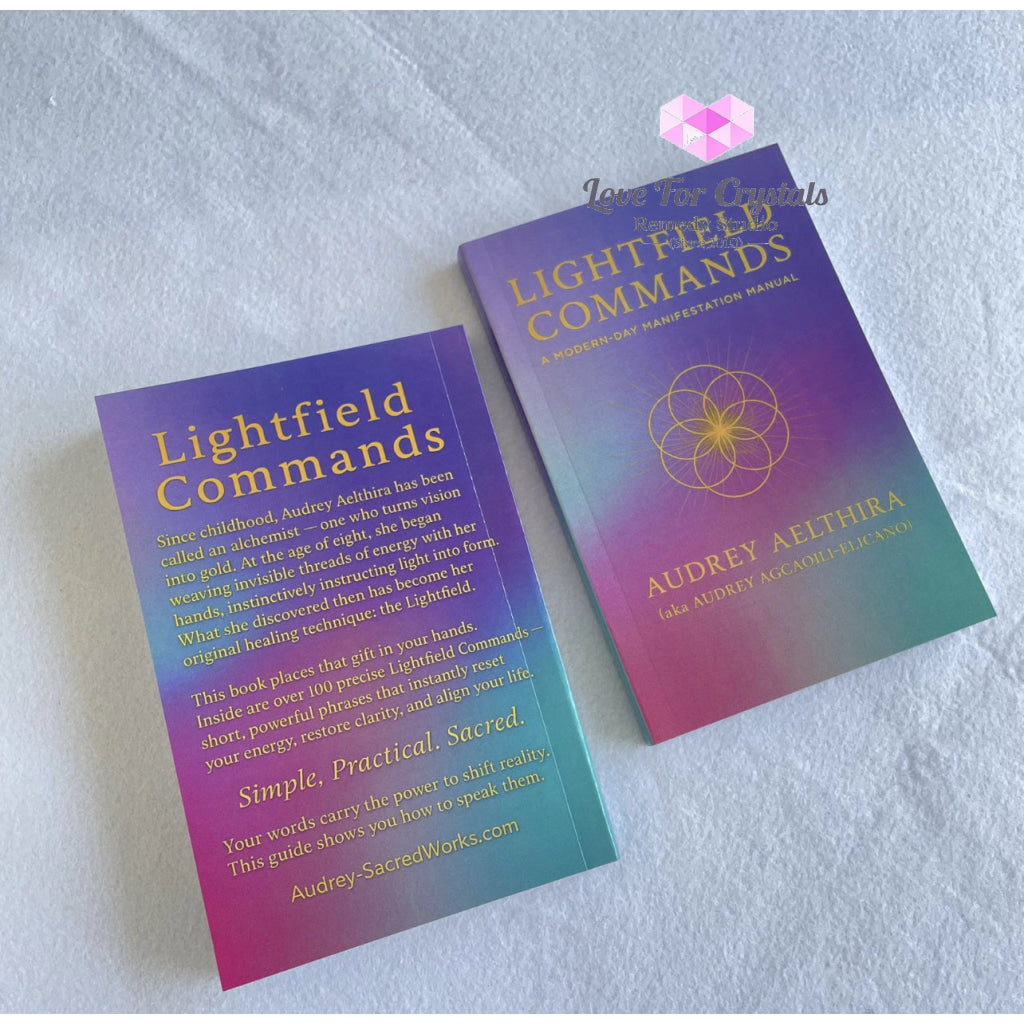Lightfield Commands Booklet (A Modern Day Manifestation Manual) by Audrey